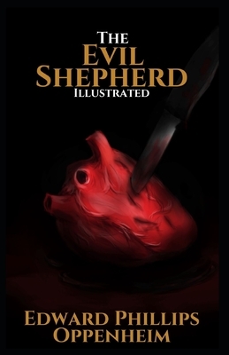 The Evil Shepherd: Illustrated by Edward Phillips Oppenheim