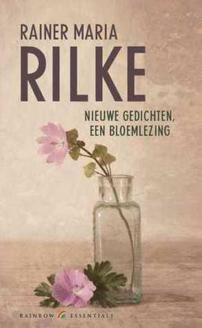 Nieuwe Gedichten, Een Bloemlezing by Rainer Maria Rilke