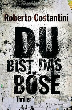 Du bist das Böse by Roberto Costantini