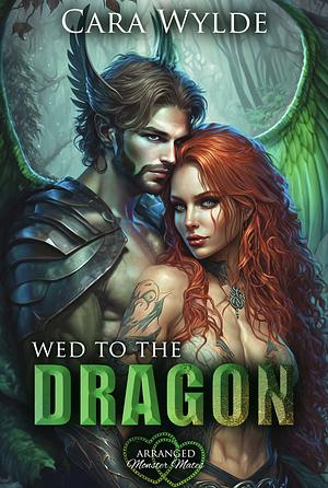 Wed to the Dragon by Cara Wylde