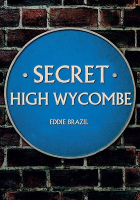 Secret High Wycombe by Eddie Brazil