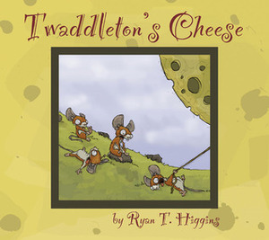 Twaddleton's Cheese by Ryan T. Higgins