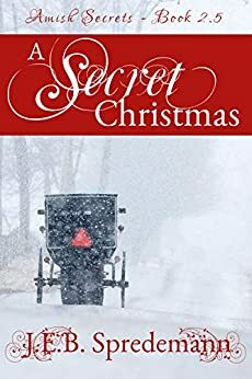 A Secret Christmas: Amish Secrets by Jennifer (J.E.B.). Spredemann