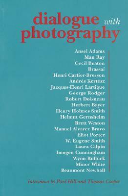 Dialogue with Photography: Interviews by Paul Hill and Thomas Cooper by Paul Hill, Thomas Cooper