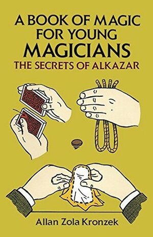The Secrets of Alkazar: A Book of Magic by Tom Huffman, Allan Zola Kronzek