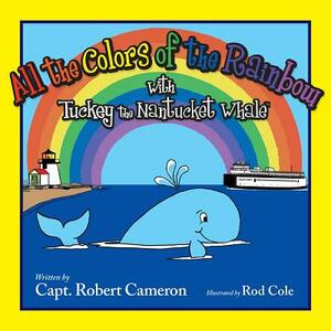 Tuckey and All the Colors of the Rainbow by Robert Cameron
