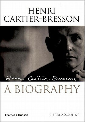 Henri Cartier-Bresson: A Biography by Pierre Assouline