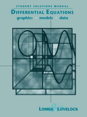 Student Solutions Manual to Accompany Differential Equations: Graphics, Models, Data by David O. Lomen, David Lovelock