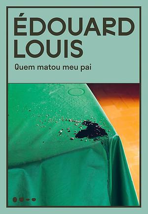Quem matou meu pai by Édouard Louis