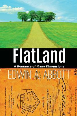 Flatland: A Romance of Many Dimensions by Edwin A. Abbott