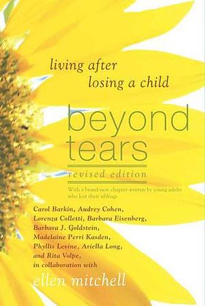 Beyond Tears: Living After Losing a Child, Revised Edition by Ellen Mitchell, Ellen Mitchell, Phyllis Levine, Barbara Goldstein