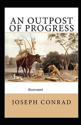 An Outpost of Progress Illustrated by Joseph Conrad