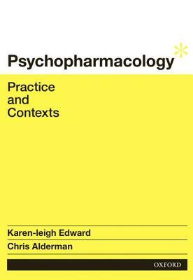 Psychopharmacology: Practice and Contexts by Karen-Leigh Edward, Chris Alderman