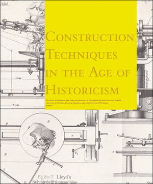 Building Techniques in the Late 1800s: From Technical Theories on Gothic to Great Construction Sites by Markus Peter, Santiago Huerta, Uta Hassler