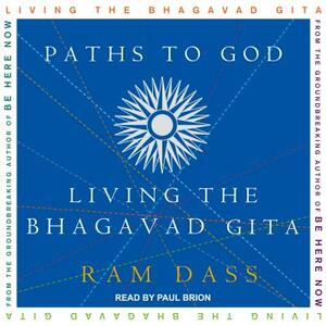 Paths to God: Living the Bhagavad Gita by Ram Dass