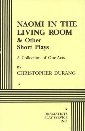 Naomi in the Living Room and Other Short Plays by Wendy Wasserstein, Christopher Durang