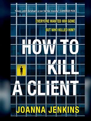 How To Kill A Client  by Joanna Jenkins