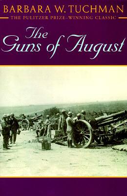 The Guns of August by Barbara W. Tuchman