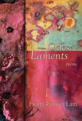 Odes & Laments by Fiona Tinwei Lam