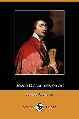 Seven Discourses on Art (Dodo Press) by Joshua Reynolds