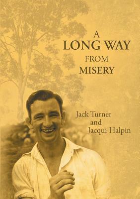 A Long Way from Misery by Jacqui Halpin, Jack Turner