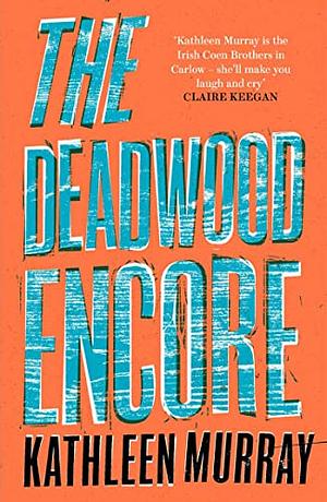 The Deadwood Encore by Kathleen Murray