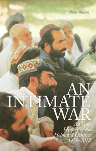 An Intimate War: An Oral History of the Helmand Conflict, 1978-2012 by Mike Martin