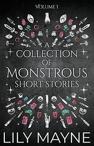 A Collection of Monstrous Short Stories by Lily Mayne