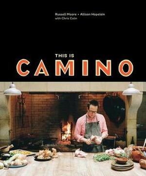 This Is Camino by Chris Colin, Russell Moore, Allison Hopelain