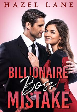 Billionaire Boss Mistake by Hazel Lane, Hazel Lane