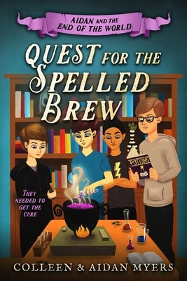 Quest for the Spelled Brew by Colleen S. Myers, Aidan C. Myers