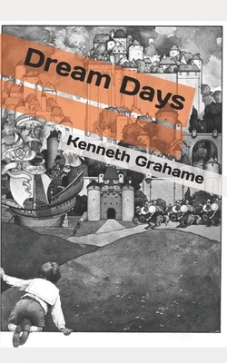 Dream Days by Kenneth Grahame