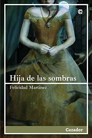 Hija de las sombras by Felicidad Martínez