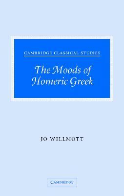 The Moods of Homeric Greek by Jo Willmott