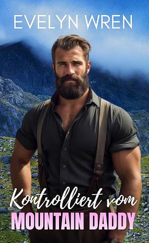 kontrolliert vom Mountain daddy by Evelyn Wren