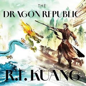 The Dragon Republic by RF Kuang