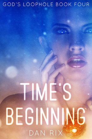 Time's Beginning by Dan Rix