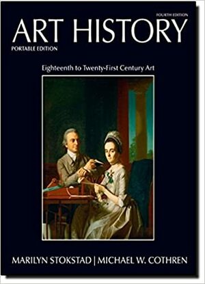 Art History Portables Book 6: 18th -21st Century (4th Edition) by Marilyn Stokstad, Michael W. Cothren