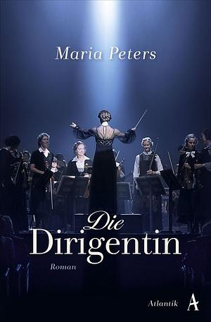 Die Dirigentin by Maria Peters