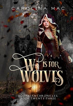 W is for Wolves by Carolina Mac