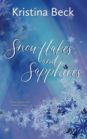 Snowflakes and Sapphires: Winter by Kristina Beck