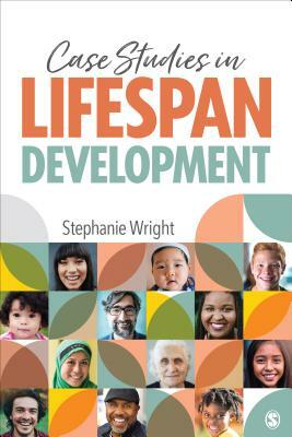 Case Studies in Lifespan Development by Stephanie M. Wright