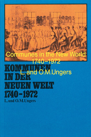 Communes in the New World 1740 – 1972 by Liselotte Ungers