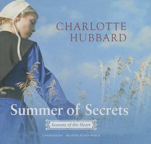 Summer of Secrets: Seasons of the Heart by Charlotte Hubbard