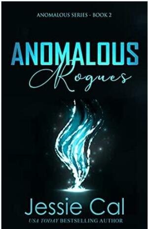 Anomalous Rogues by Jessie Cal, J.C. Skylar
