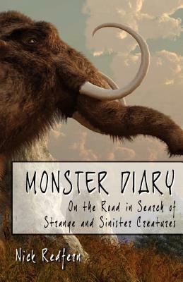 Monster Diary: On the Road in Search of Strange and Sinister Creatures by Nicholas Redfern, Nick Redfern