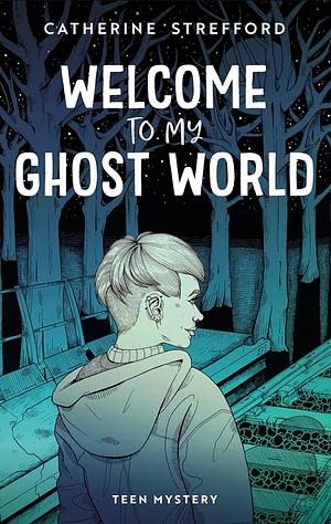 Welcome to my ghost world by Catherine Strefford