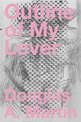 Outline of My Lover by Douglas A. Martin