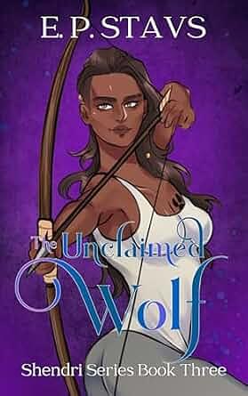 The Unclaimed Wolf by E.P. Stavs