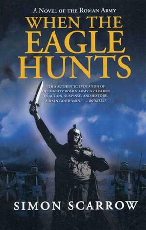 When the Eagle Hunts by Simon Scarrow